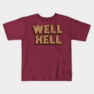 Well Hell (Travis' Yee-Haw Game Ranch) Kids T-Shirt